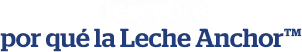 Descubre por qué la Leche Anchor™